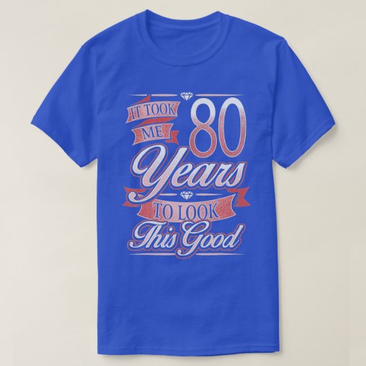 80番目の誕生日ギフト私はこれを見るために80年かかった Tシャツ (デザイン正面)