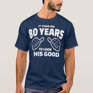 80番目の誕生日ギフト – 見るのに80年かかった Tシャツ