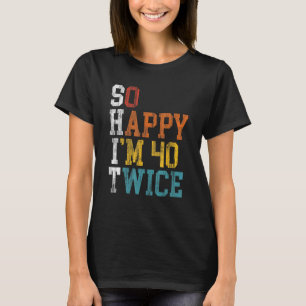 80番目の誕生日So Happy I m 40 Two 1943誕生日 Tシャツ