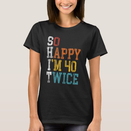 80番目の誕生日So Happy I m 40 Two 1943誕生日 Tシャツ (正面)