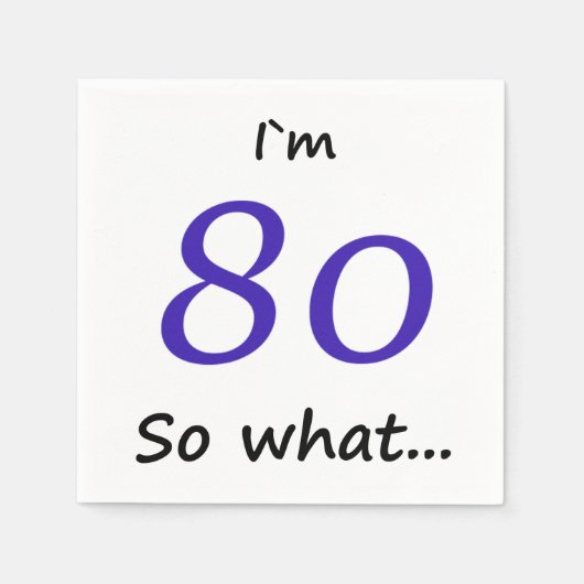 80誕生日おもしろいやる気を起こさせる私は80だから何だ スタンダードカクテルナプキン (正面)