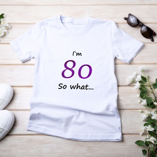 80誕生日おもしろい80だから何だ Tシャツ