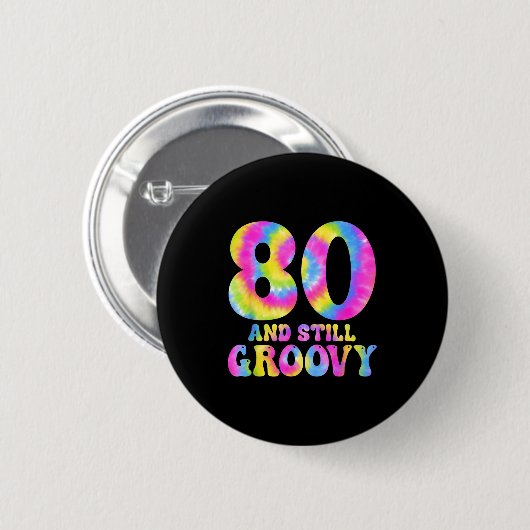 80 And Still Groovy Tie Dye 80th Birthday 80 Year  缶バッジ (正面&裏面)