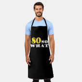 80 So What おもしろいモダン Black 80誕生日 エプロン (着用した状態)