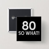 80 So What - 80おもしろい誕生日 缶バッジ (正面&裏面)