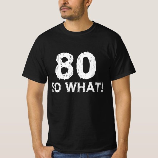 80 So What 80誕生日 おもしろい Tシャツ (正面)
