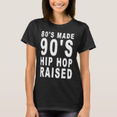 80's Made 90's Hip Hop Raised Apparel Tシャツ (正面)