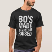 80'S Made 90'S Hip Hop Raised Gen X Tシャツ (正面)