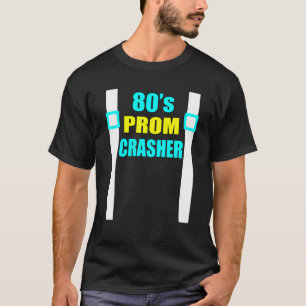 80S Prom Crasher 80Sおもしろいスローバックパーティー Tシャツ