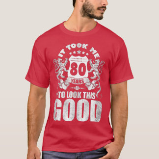 80th Birthday Gift, It Took Me 80 Years To Look Th Tシャツ