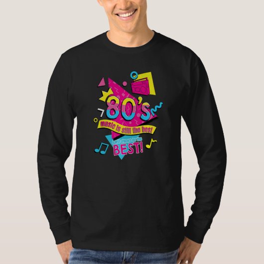 80u2019s Music is Still the Best Retro Eighties St Tシャツ (正面)