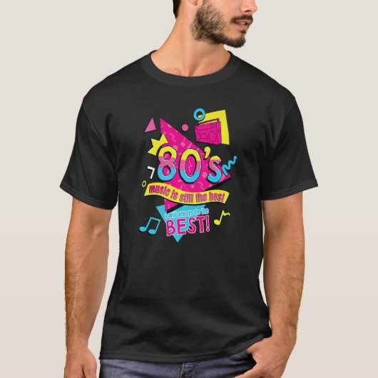 80u2019s Music is Still the Best Retro Eighties St Tシャツ (正面)