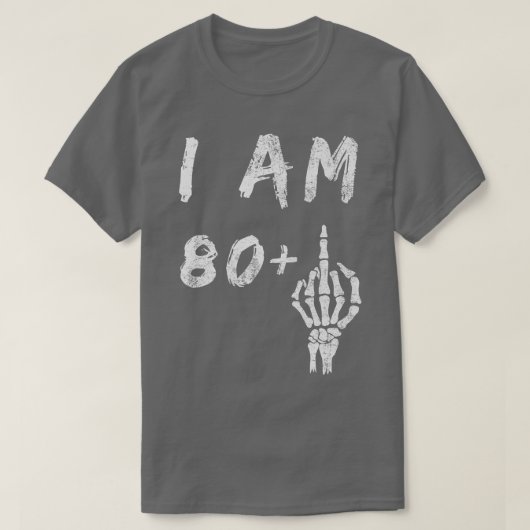 81おもしろい誕生日I Am 80 Plusスケルトン中央F Tシャツ (デザイン正面)