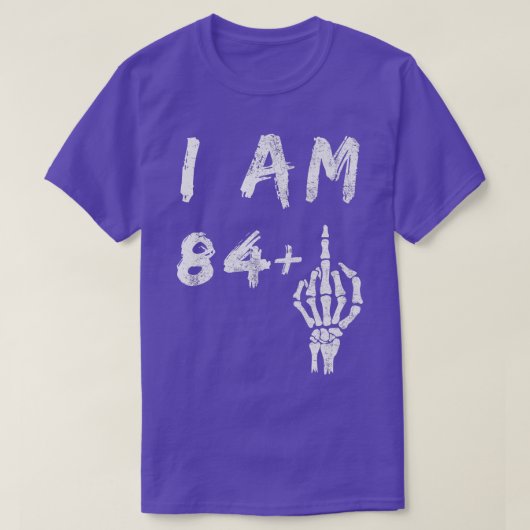 85おもしろい誕生日I Am 84 Plusスケルトン中央F Tシャツ (デザイン正面)