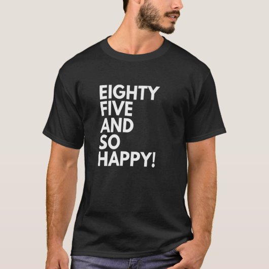85歳ととても幸せ85歳の誕生日 Tシャツ (正面)