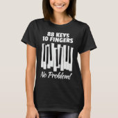 88 Keys 10 Fingers No Problem For Classic Music Pi Tシャツ (正面)