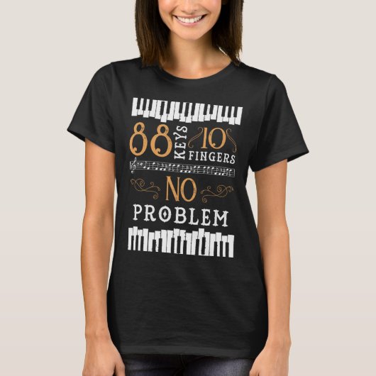 88 Keys 10 Fingers No Problem Piano Keyboard Tシャツ (正面)