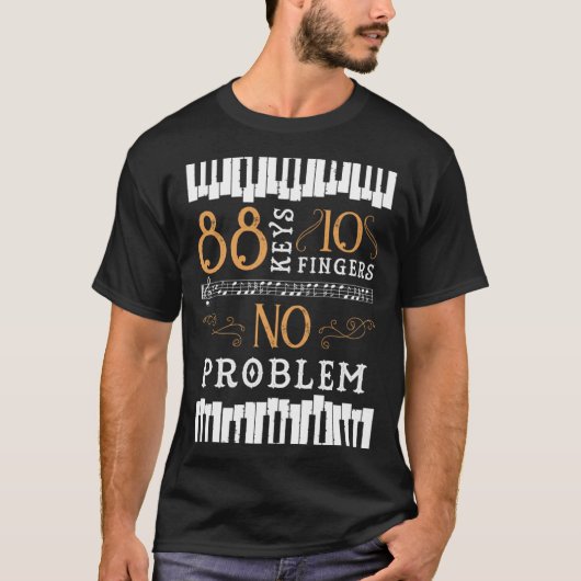 88 Keys 10 Fingers No Problem Piano Keyboard Tシャツ (正面)