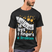 88 Keys 10 Fingers No Problem Piano Player Pianist Tシャツ (正面)