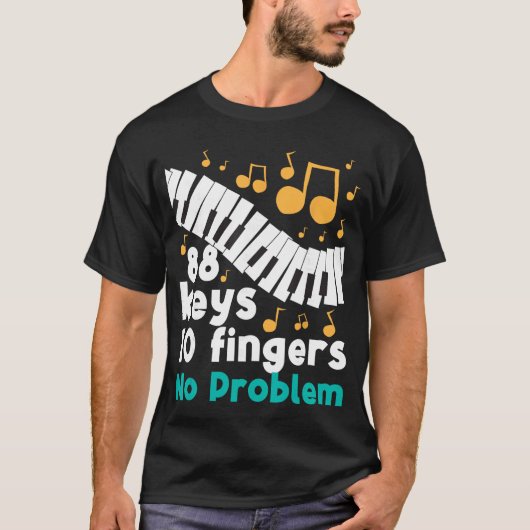 88 Keys 10 Fingers No Problem Piano Player Pianist Tシャツ (正面)
