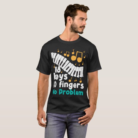 88 Keys 10 Fingers No Problem Piano Player Pianist Tシャツ (正面フル)