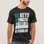 88 keys 10 fingers no problem piano tシャツ (正面)