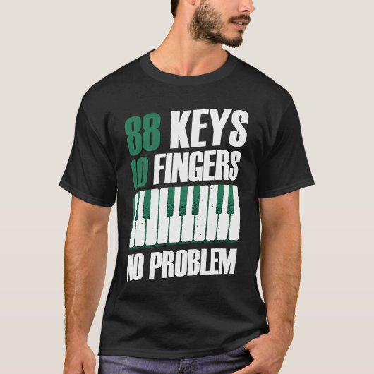 88 keys 10 fingers no problem piano tシャツ (正面)