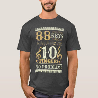 88 Keys 10 Fingers Piano Lover Players Funny Music Tシャツ