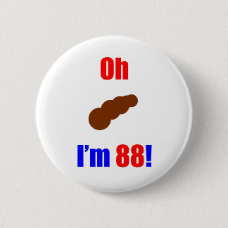 88 Oh (PooのPic)私は88才です! 缶バッジ