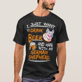 8 私はビールを飲んでジャーマン+シェパードと一緒に過ごしたいだけ Tシャツ