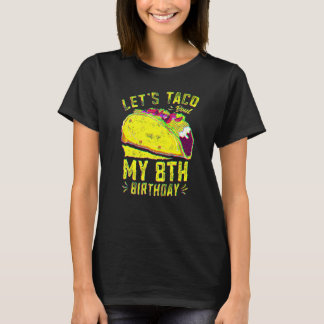 8 Year Old Funny Let's Taco Bout My 8th Birthday B Tシャツ