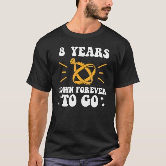 8 years down forever to go 8th wedding anniversary tシャツ (正面)