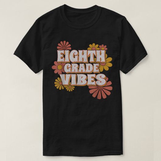 8th Eighth Grade Vibes Back to School For Teacher  Tシャツ (デザイン正面)