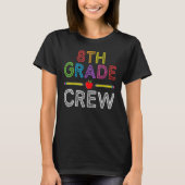 8th Grade Crew Eighth Grade Teacher 1st Day of S Tシャツ (正面)