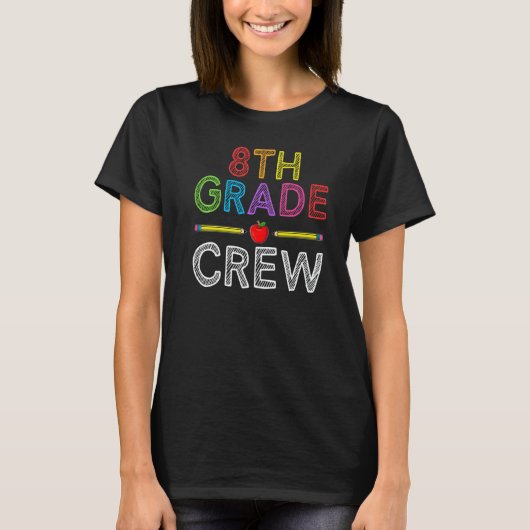 8th Grade Crew Eighth Grade Teacher 1st Day of Sc Tシャツ (正面)