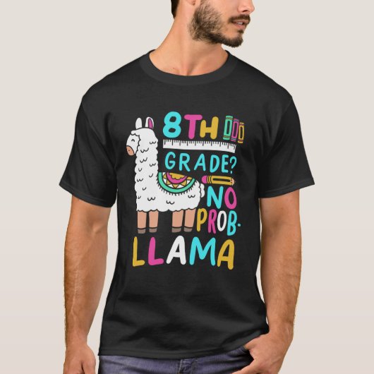 8th Grade No Prob Llama  Eighth Grader School Appa Tシャツ (正面)