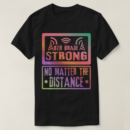 8Th Grade Strong No Matter The Distance Teacher St Tシャツ (デザイン正面)