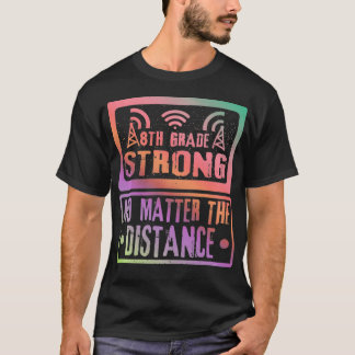 8Th Grade Strong No Matter The Distance Teacher St Tシャツ
