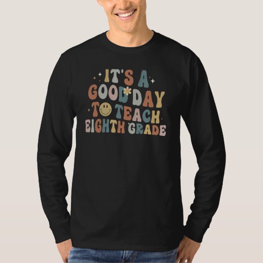 8th Grade Teacher Groovy A Good Day To Teach Eight Tシャツ (正面)