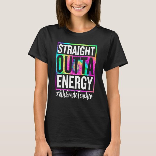 8th Grade Teacher Straight Outta Energy Teacher Li Tシャツ (正面)