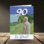 90だからおもしろい何前向き写真90th誕生日 カード<br><div class="desc">90だから何おもしろい写真前向き90th誕生日カード。90歳カスタムの誕生日の祝挨拶状。そ来そのおもしろい引用文90やる気を起こさせるで何とユーモアの感覚を持つ人に最適。そのカードは青と白の色をしている。写真をテンプレートに挿入年の番号を変更することもできます。</div>