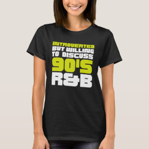 90年代のR&Bの子供たちは内向きだが、90について話し合う意思がある Tシャツ
