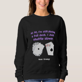 90歳で私はまだフル遊デッキを持っている スウェットシャツ