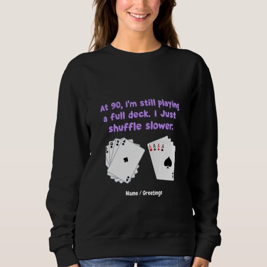 90歳で私はまだフル遊デッキを持っている スウェットシャツ (正面)