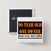 90歳、1人の所有者-必要性の部品は、提供をします 缶バッジ (正面&裏面)