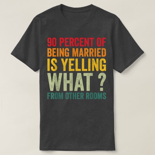 90%の人がオオ結婚したから何かを叫んでいる Tシャツ (デザイン正面)