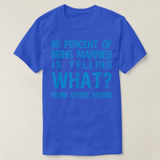 90%の人がOから何結婚したかを叫んでいる Tシャツ (デザイン正面)