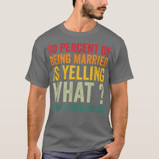 90%の存在が結婚したoから何を叫んでいる tシャツ