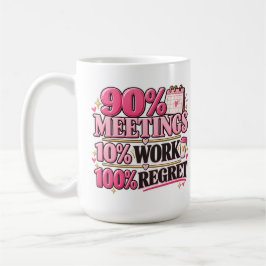 90% 会議 10% 仕事 100% 後悔 ピンク 470ml マグカップ
