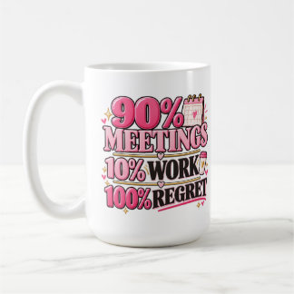 90% 会議 10% 仕事 100% 後悔 ピンク 470ml マグカップ